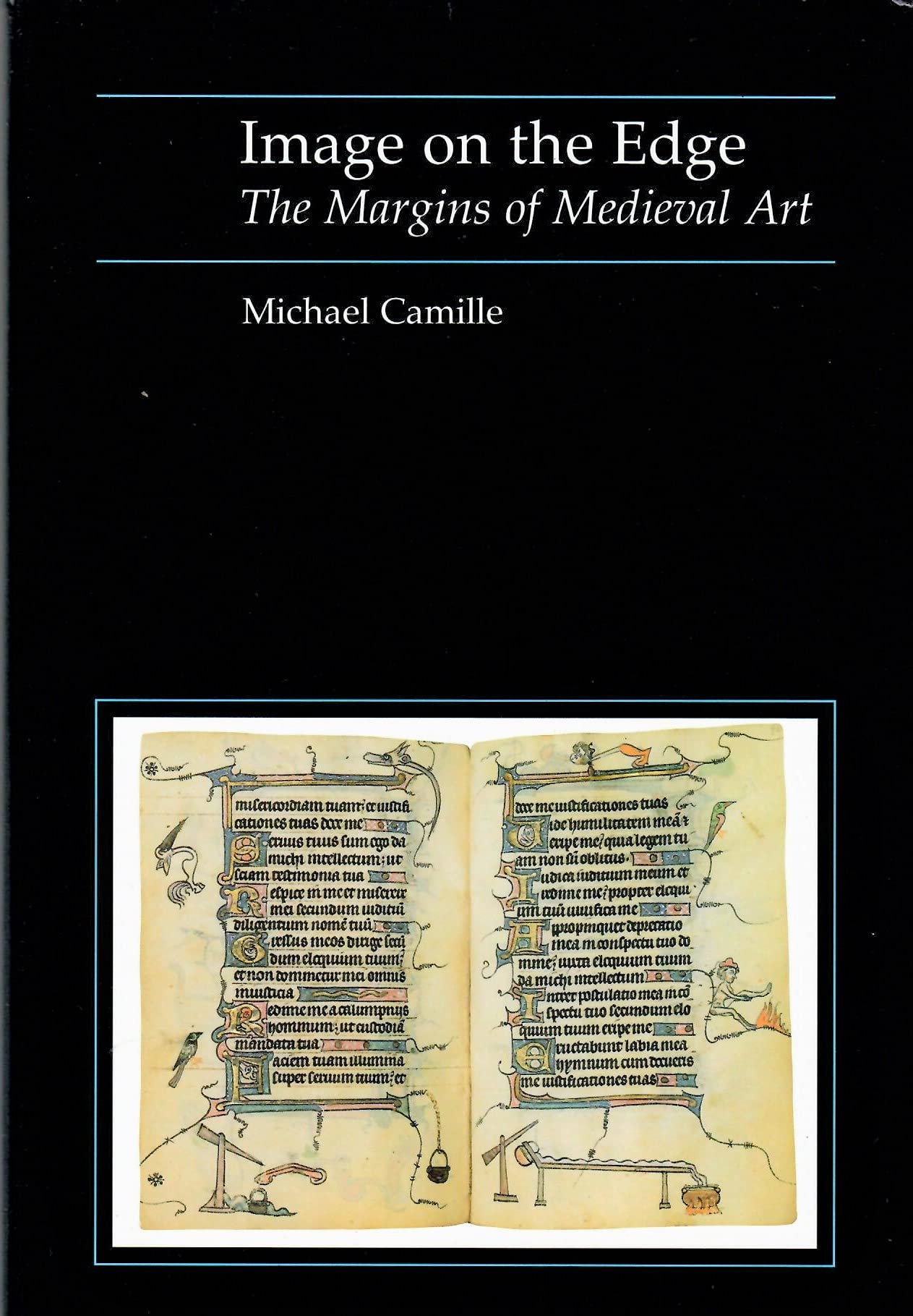 Michael Camille, Image on the Edge: The Margins of Medieval Art